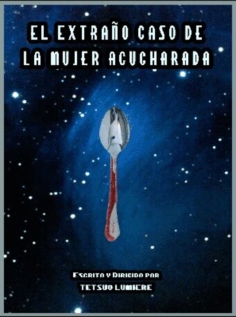 El Extraño Caso de la mujer Acucharada.