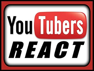 YouTubers React