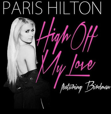 Paris Hilton Feat. Birdman: High Off My Love