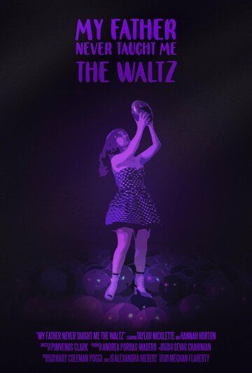 My Father Never Taught Me the Waltz