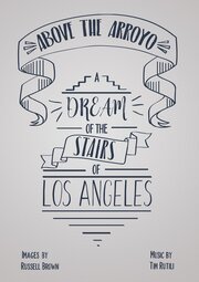 Above the Arroyo: A Dream of the Stairs of Los Angeles