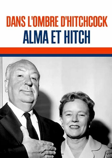 Dans l'Ombre d'Hitchcock, Alma et Hitch