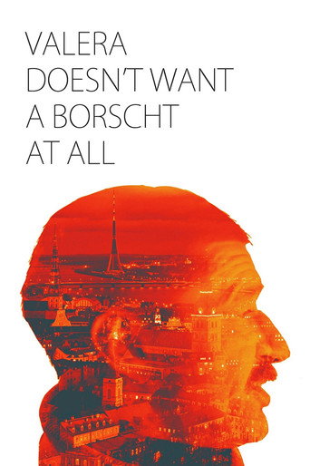 Valera doesn't want a borscht at all