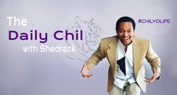 The Daily Chil with Shedrack